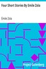 Four Short Stories By Emile Zola