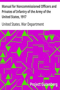 Manual for Noncommissioned Officers and Privates of Infantry of the Army of the United States, 1917