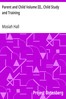 Parent and Child Volume III., Child Study and Training