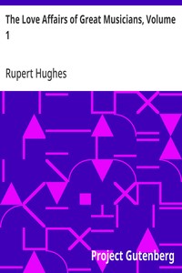 The Love Affairs of Great Musicians, Volume 1