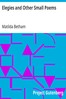 Elegies and Other Small Poems