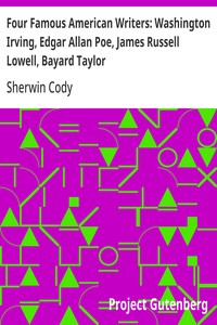 Four Famous American Writers: Washington Irving, Edgar Allan Poe, James Russell Lowell, Bayard Taylor