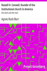 Russell H. Conwell, founder of the Institutional church in America :  the work and the man