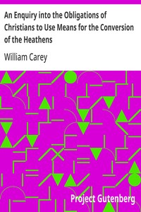 An Enquiry into the Obligations of Christians to Use Means for the Conversion of the Heathens