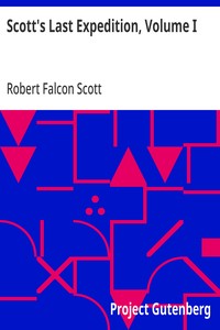 Scott's Last Expedition, Volume I