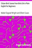 Citizen Bird: Scenes from Bird-Life in Plain English for Beginners