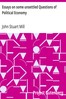 Essays on some unsettled Questions of Political Economy