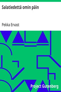 Salatiedettä omin päin