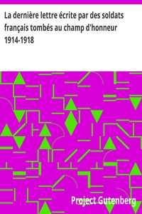 La dernière lettre écrite par des soldats français tombés au champ d'honneur 1914-1918