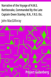 Narrative of the Voyage of H.M.S. Rattlesnake, Commanded By the Late Captain Owen Stanley, R.N., F.R.S. Etc. During the Years 1846-1850. — Volume 1