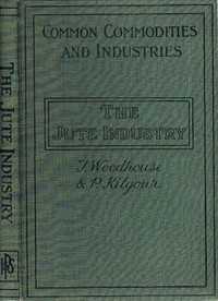 The jute industry :  from seed to finished cloth