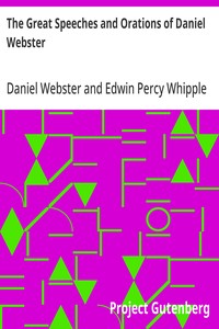 The Great Speeches and Orations of Daniel Webster