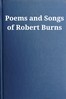 Poems and Songs of Robert Burns