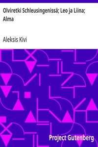 Olviretki Schleusingenissä; Leo ja Liina; Alma
