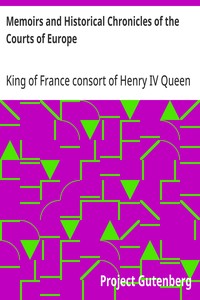 Memoirs and Historical Chronicles of the Courts of Europe