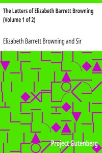 The Letters of Elizabeth Barrett Browning (Volume 1 of 2)
