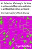 Act, Declaration, & Testimony for the Whole of our Covenanted Reformation, as Attained to, and Established in Britain and Ireland; Particularly Betwixt the Years 1638 and 1649, Inclusive