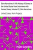 Slave Narratives: A Folk History of Slavery in the United States from Interviews with Former Slaves, Volume XII, Ohio Narratives