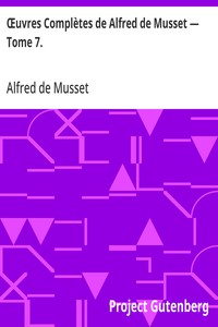 Œuvres Complètes de Alfred de Musset — Tome 7.