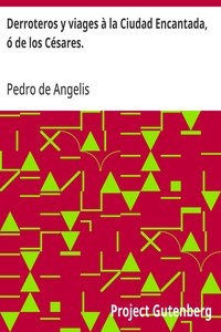 Derroteros y viages à la Ciudad Encantada, ó de los Césares.