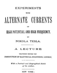 Experiments with Alternate Currents of High Potential and High Frequency