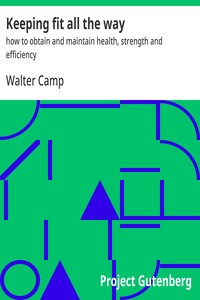 Keeping fit all the way :  how to obtain and maintain health, strength and efficiency