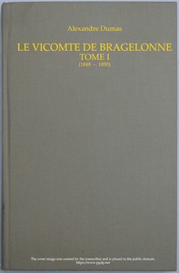 Le vicomte de Bragelonne, Tome I.