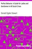 Perfect Behavior: A Guide for Ladies and Gentlemen in All Social Crises