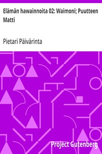 Elämän hawainnoita 02: Waimoni; Puutteen Matti
