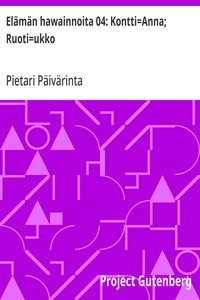 Elämän hawainnoita 04: Kontti=Anna; Ruoti=ukko