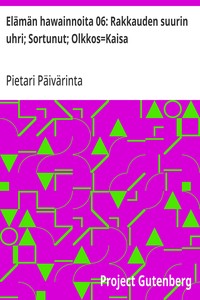 Elämän hawainnoita 06: Rakkauden suurin uhri; Sortunut; Olkkos=Kaisa