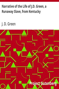 Narrative of the Life of J.D. Green, a Runaway Slave, from Kentucky