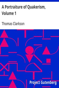 A Portraiture of Quakerism, Volume 1