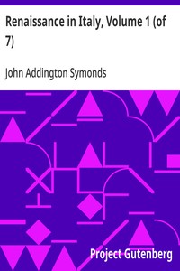 Renaissance in Italy, Volume 1 (of 7)