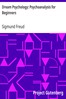 Dream Psychology: Psychoanalysis for Beginners