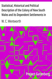 Statistical, Historical and Political Description of the Colony of New South Wales and its Dependent Settlements in Van Diemen's Land