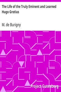 The Life of the Truly Eminent and Learned Hugo Grotius