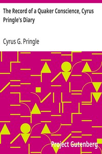 The Record of a Quaker Conscience, Cyrus Pringle's Diary