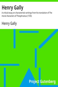 Henry Gally :  A critical essay on characteristic-writings from his translation of The moral characters of Theophrastus (1725)