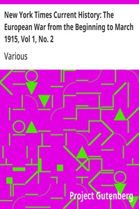 New York Times Current History: The European War from the Beginning to March 1915, Vol 1, No. 2