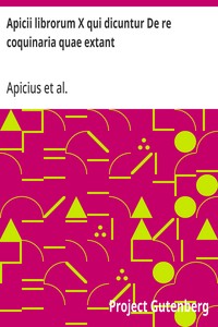 Apicii librorum X qui dicuntur De re coquinaria quae extant