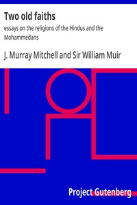 Two old faiths :  essays on the religions of the Hindus and the Mohammedans