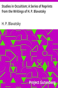 Studies in Occultism; A Series of Reprints from the Writings of H. P. Blavatsky