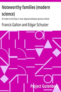 Noteworthy families (modern science) :  An index to kinships in near degrees between persons whose achievements are honourable, and have been publicly recorded