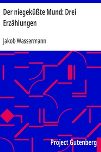 Der niegeküßte Mund: Drei Erzählungen