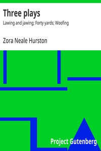 Three plays :  Lawing and jawing; Forty yards; Woofing