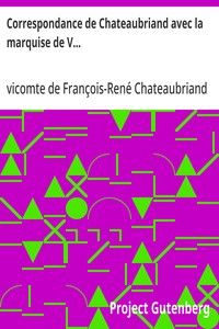 Correspondance de Chateaubriand avec la marquise de V...
