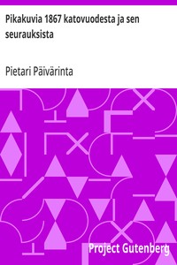 Pikakuvia 1867 katovuodesta ja sen seurauksista