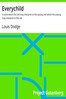 Everychild :  A story which the old may interpret to the young and which the young may interpret to the old