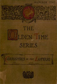 The Olden Time Series, Vol. 1: Curiosities of the Old Lottery